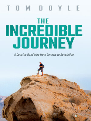 cover image of The Incredible Journey: a Concise Road Map from Genesis to Revelation